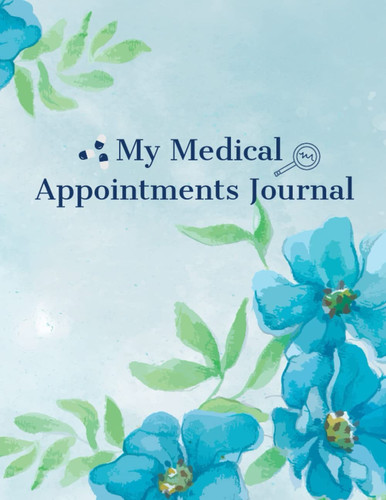 My Medical Appointments Journal, Helath Keeper Gift, Drugs Dosage, Doctor Recommendations Notebook: Medical Journal for Grandma and Grandpa, Gift gor Patient, Patients Journal