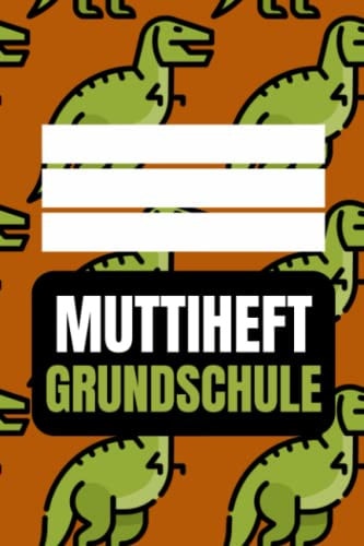 Muttiheft Grundschule: für Grundschulkinder - Dokumentieren Sie Beobachten, Verhalten und Rückmeldungen - Praktischer Helfer für die Lehrer Eltern Schüler Kommunikation (German Edition)