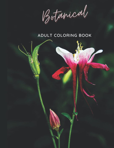 Botanical Adult Coloring Book: Beautiful Flowers