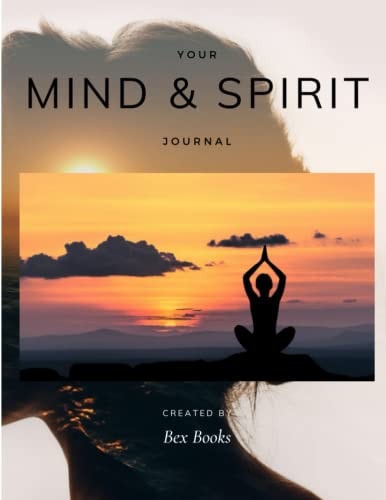 Your Mind & Spirit Journal: 30 Day Mind & Spirit Journal, with Intention Settings, Positive Affirmations & Daily Journaling Pages