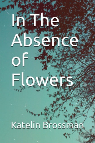 In The Absence of Flowers