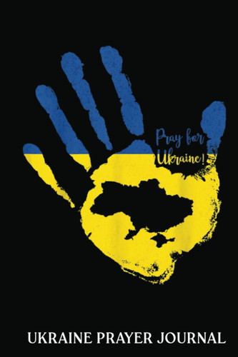 Ukraine Prayer Journal: Ukrainian Map Pray For Ukraine Stand With Ukraine | Prayer Journal 6x9 120 Pages | Support Ukraine