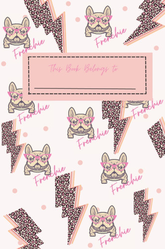 Girly Notebook: Cute Leopard French Bulldog Themed College Ruled Composition Notebook, 6" x 9", 120 Pages, College Ruled Notebook (Cute Leopard French Bulldog)