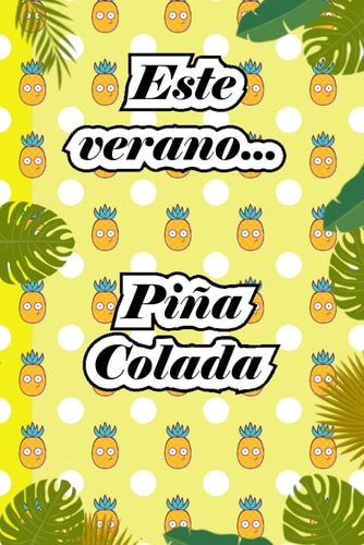 Cuaderno de Viaje: Este Verano Piña Colada amarillo (Spanish Edition)
