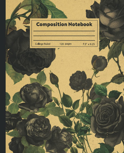 Vintage Botanical Composition Notebook: College Ruled Book, 100 Pages For Students, 7.5 x 9.25, Beautiful Vintage Flowers Illustration, Black Roses, Antique Looking Cover (Vintage Composition)