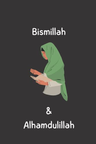 Bismillah and Alhamdulillah Daily Journal for Muslim or Muslimah: Muslim Woman Praying Design: Lined Notebook | Journal Gift, 110 Pages, 6x9, Soft Cover, Matte Finish