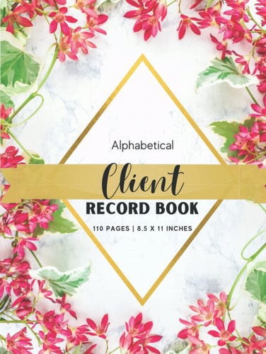 Alphabetical Client Record Book: Appointment Management Journal | Organizer Log Book with A - Z Alphabetical Tabs | Personal Client Record Book | 8.5 X 11 Inches | 110 Pages