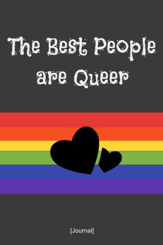 The Best People are Queer Journal: Blank Notebook & Journal with lined paper for Queer folks and their allies!
