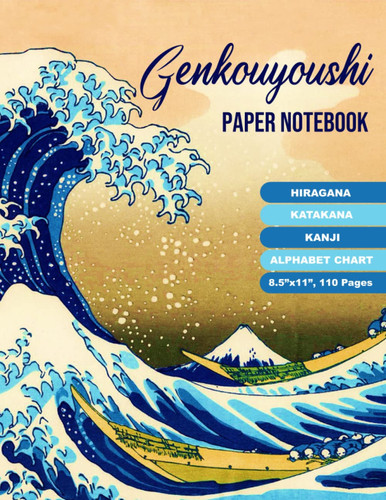 Genkouyoushi Paper Notebook to Practice Japanese Character Writing: Japanese Writing Practice Book Genkouyoushi Large Notebook | Blank Genkouyoushi ... Japanese KANJI, HIRAGANA & KATAKANA Alphabets