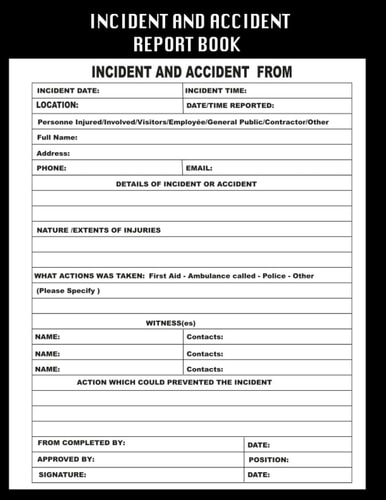 ACCIDENT AND INCIDENT REPORT BOOK: Accidents and incidents report book: the accidents and accidents record book is easy to use, clear, and ... workplaces, or any place where accidents