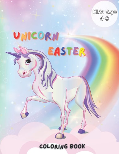 Unicorn Easter Coloring Book for Kids Ages 4-8: Unicorn Affirmation Coloring Book for Kids,Cute Unicorn Book For Girls Ages 1-4, Toddlers, Preschool | ... Coloring Book ( For Toddlers and Preschooler