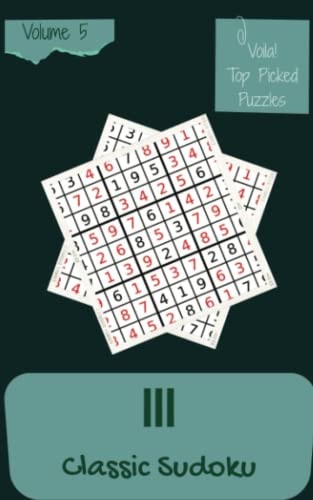 Voila! 111 Top Picked Classic Sudoku Puzzles Volume 5: A Noteworthy Collection of Strategy Games, with Guide and Solutions, from Beginner to Pro, to Awake your Mind, to Awake your Brain