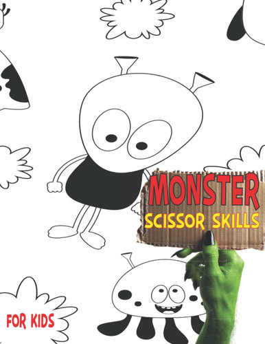 Monster Scissor Skills: Monsters Scissor Skills Activity Book For Kids Toddler And Preschool Cutting Exercises Coloring Book