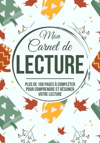 Mon carnet de lecture: plus de 100 pages à compléter pour comprendre et résumer votre lecture (French Edition)