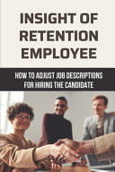 Insight Of Retention Employee How To Adjust Job Descriptions For Hiring The Candidate: Stand Out Candidates