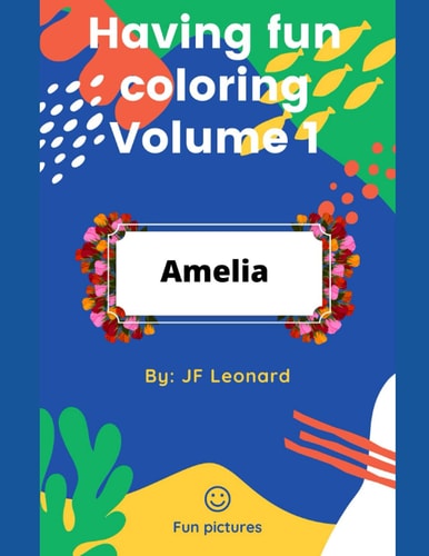 Having Fun Coloring Volume 1... For Amelia
