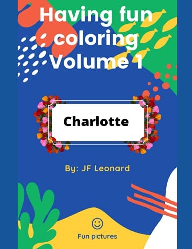 Having Fun Coloring Volume 1... For Charlotte