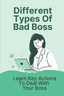 Different Types Of Bad Boss Learn Key Actions To Deal With Your Boss: Knowing When To Speak Up