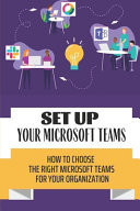 Set Up Your Microsoft Teams How To Choose The Right Microsoft Teams For Your Organization: View Teams And Channels On Onedrive
