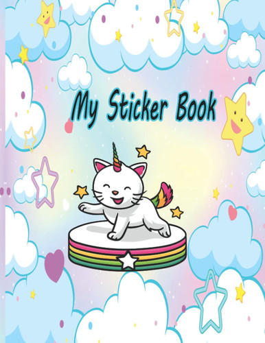 My Sticker Book: My favorite Sticker Collecting Album – Magical Unicorn Blank Sticker Book For Girls And Boys Ages 4-8. Blank Sticker Book ... (Unicorn Blank Sticker Books for Kids)