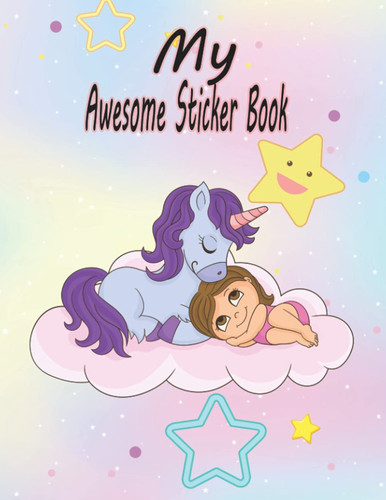 My Awesome Sticker Book: My favorite Sticker Collecting Album – Magical Unicorn Blank Sticker Book For Girls And Boys Ages 4-8. Blank Sticker ... (Unicorn Blank Sticker Books for Kids)