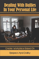 Dealing With Bullies In Your Personal Life Create Workplace Based On Respect And Civility: Avoid Verbal Or Relationship Bullying