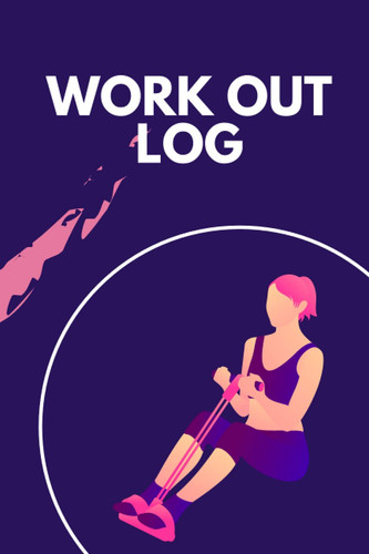 Workout Log: Gym, Fitness, and Training Diary -Set Goals, Record Progress