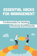 Essential Hacks For Management Fundamentals For Working Effectively And Efficiently: Workplace Behavior