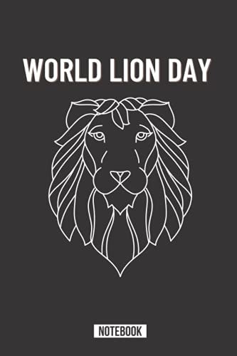 World Lion Day Notebook , Excellent Gift Idea for Birthdays , 100page Size 6 ×9 Nice Notebook for Lion Excellent Gift Idea for Birthdays , 100 Page Size 6 ×9 , Matte Cover