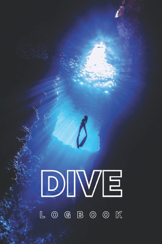 DIVE LOBGOOK: Divers Log Book | Scuba Diving Waterproof Notebook | This is the practical notebook every diver needs to record all the important details and diver.