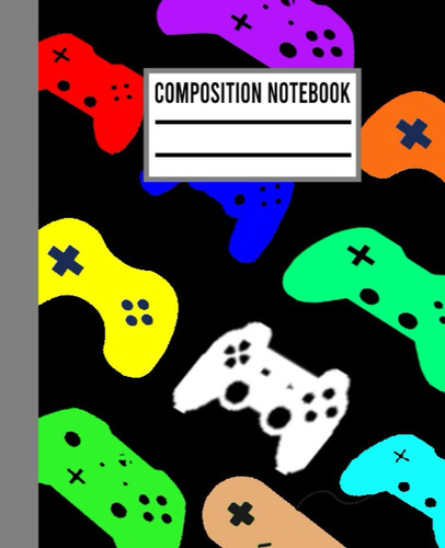 Composition Notebook: Wide Ruled Composition Notebook for Video gamers. Composition Book for Students, Kids, Teens, and Adults