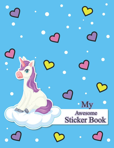 My Awesome Sticker Book: My favorite Sticker Collecting Album – Magical Unicorn Blank Sticker Book For Girls And Boys Ages 4-8. Blank Sticker ... (Unicorn Blank Sticker Books for Kids)