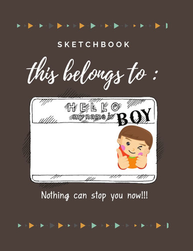 sketchbook this belongs to boy Nothing can stop you now :: sketchbook With Blank Paper for boys To Drawing, Doodling, Journal ,Sketching