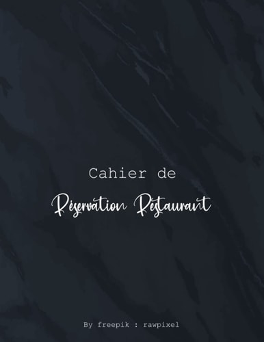 Cahier de réservation restaurant: Carnet réservation restaurant , réservation book restaurant , Cahier rendez vous (French Edition)
