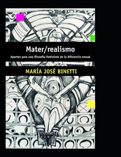 Mater/realismo Aportes para una filosofía feminista de la diferencia sexual