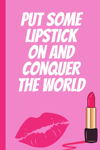 Inspirational Quotes Lipstick Conquer the World Notebook / Notepad / Journal: CUTE PINK JOURNAL