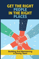 Get The Right People In The Right Places Building And Maintaining A Strong Team: Why Following Up Is Necessary