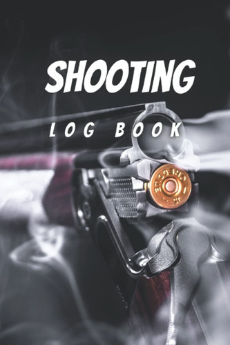 shooting log book: Shoot Data Record Book with Target Diagrams - Journal Blank Shooters Log To Keep Record ... - Gifts For Shooters, Marksman Paperback