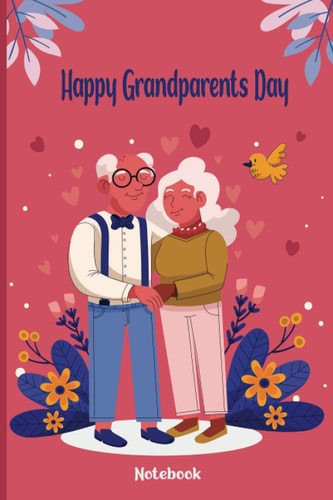Happy Grandparents Day Notebook: Memory Journal And Planner | Great Gift Idea for Grandparents Day | Fathers Day | Appreciation Gift Idea | Birthday Gift...