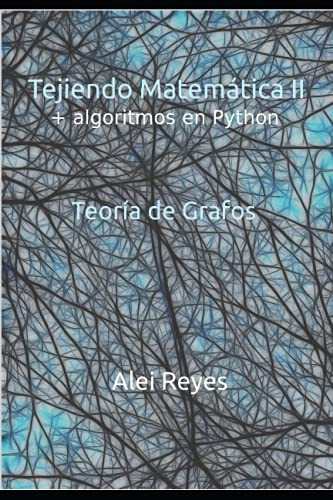 Tejiendo Matemática II - Teoría de grafos (Spanish Edition)