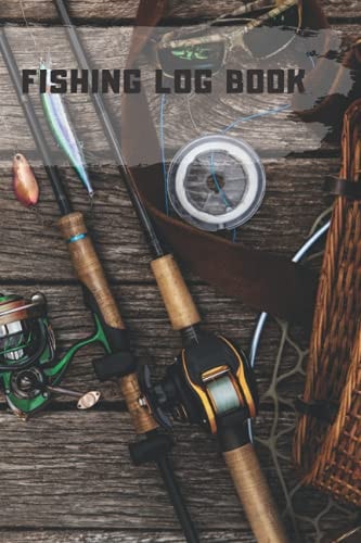 Fishing Log Book: Fishing Log Book For Record Fishing Trip Experience For Everyone