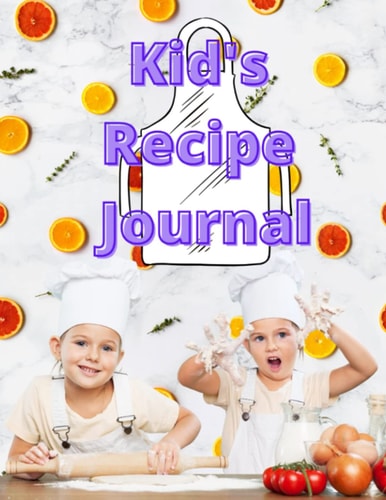 Kid's Recipe Journal: Blank Recipe Pages / Record up to 100 of your children's Recipes / Child Recipes / 8.5" x 11" / Personal Cookbook / Favorite Recipes Journal