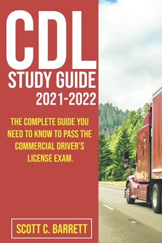 CDL Study Guide 2021-2022: The Complete Guide You Need to Know to Pass the Commercial Driver's License Exam