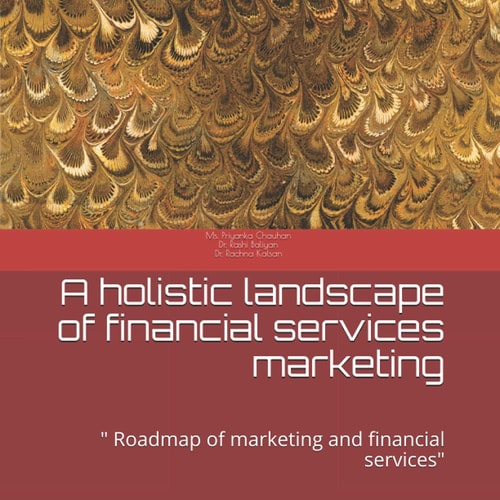 A holistic landscape of financial services marketing: " Roadmap of marketing and financial services"