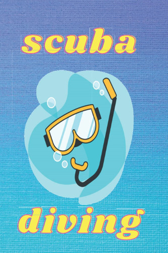scuba diving: lined journal 6x9 inches 120 pages
