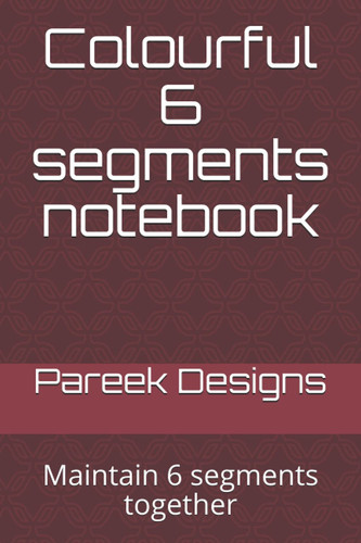 Colourful 6 segments notebook: Maintain 6 segments together (Handling 6 subjects)