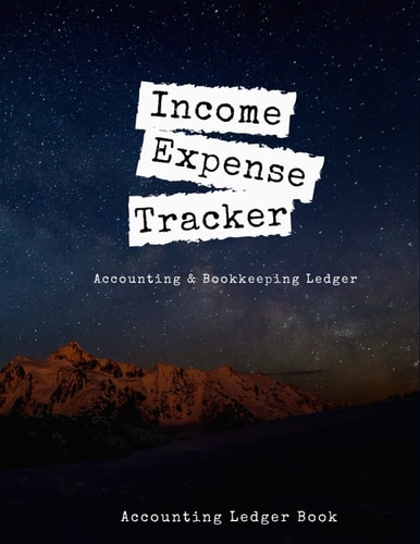 Accounting & Bookkeeping Ledger: Ledger Book, Income and Expense Log Book For Small Business and Personal Finance