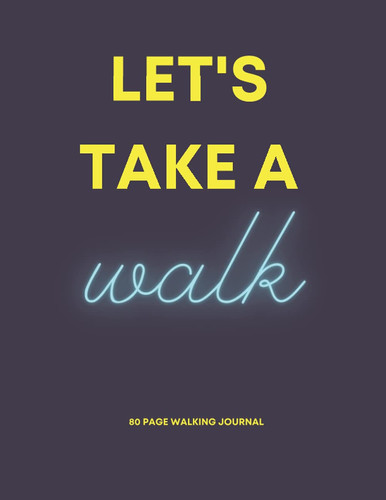 Walking Log A Journal to Track Your Miles, One Step at a Time