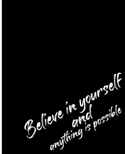 Believe in yourself and anything is possible: Motivation Quotes 120 pages | "7.5x9.25" | Collage Lined Pages | Journal | Diary | For Students, Teens, ... School, College, University, and Home, Gift