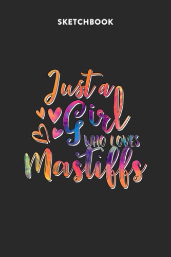 Fashion Sketchbook for Girls with Figure Templates - Just A Girl Who Loves Mastiffs Tie Dye Pattern